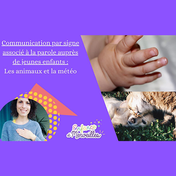 Communication par signe associé à la parole (les animaux et la météo)
